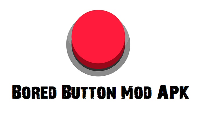 Bored Button Mod APK